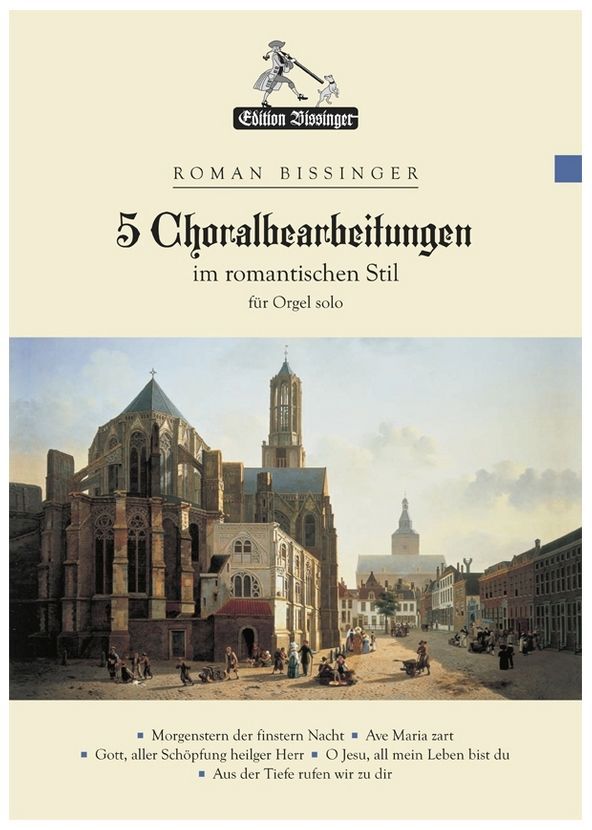 Noten Orgel Fünf 5 Choralbearbeitungen im romantischen Stil - Roman Bissinger 